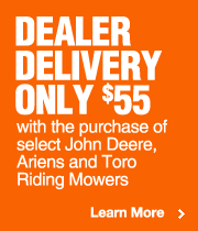 Dealer Delivery for only $55 with the purchase of select John Deere, Ariens and Toro Riding Mowers