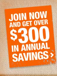 Join now and get over $300 in annual savings