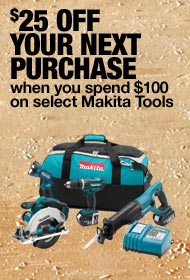 $25 OFF YOUR NEXT PURCHASE when you send $100 on select Makita Tools