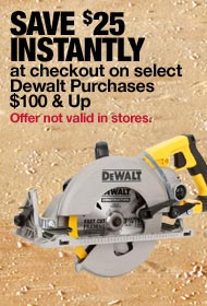 Save $25 Instantly at Checkout on Select DeWalt Purchases $100 & Up