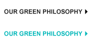 Our Green Philosophy