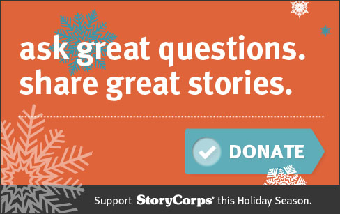 Donate to StoryCorps this Holiday Season.