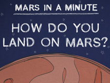 Mars in a Minute: How Do You Land on Mars?