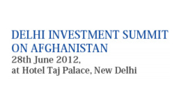 Delhi Investment Summit on Afghanistan” on 28th June 2012 at Hotel Taj Palace, New Delhi.