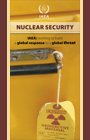 Nuclear Security - IAEA: Working to Build a Global Response to a Global Threat