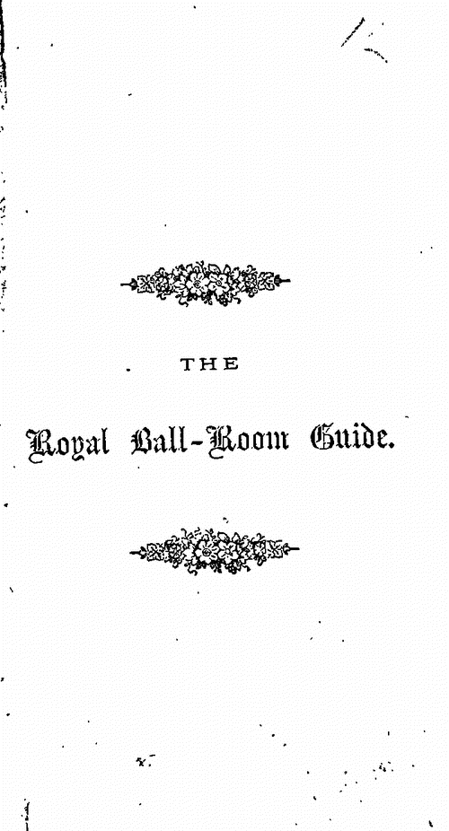 , The royal ball-room guide and etiquette of the dra