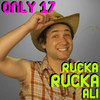 Only 17 - Single, Rucka Rucka Ali