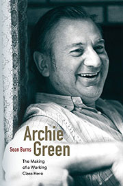 Archie Green: The Making of a Working Class Hero book cover