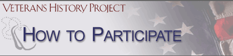 Participate in the Project (Veterans History Project)