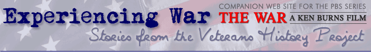 Companion Web site for the PBS Series: The War, A Ken Burns Film (Experiencing War: Stories from the Veterans History Project)