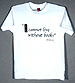"I Cannot Live without Books" T-shirt