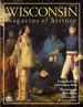 The latest issue of the Wisconsin Magazine of History.