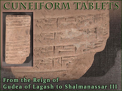 Cuneiform Tablets:  From the Reign of Gudea of Lagash to Shalmanassar III