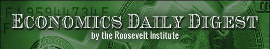 Economics Daily Digest by the Roosevelt Institute banner