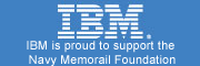 IBM is proud to support the Navy Memorial Foundation
