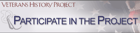 Participate in the Project (Veterans History Project)