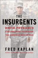 The Insurgents：David Petraeus and the Plot to Change the American Way of War