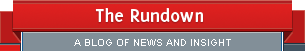 The Rundown: A Blog of News and Insight