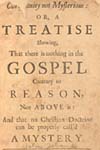 Christianity Not Mysterious: or, a
Treatise shewing, That there is nothing in the Gospel
Contrary to Reason, . . . . 