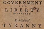 Government and Liberty Described and Ecclesiastical Tyranny Exposed 
