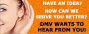DMV Wants To Hear From You!