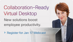 Collaboration-Ready Virtual Desktop. New solutions boost employee productivity. Register for January 17 Webcast. 