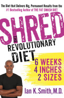 Shred: The Revolutionary Diet : 6 Weeks 4 Inches 2 Sizes