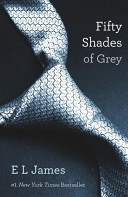 Fifty Shades of Grey : Book One of the Fifty Shades Trilogy