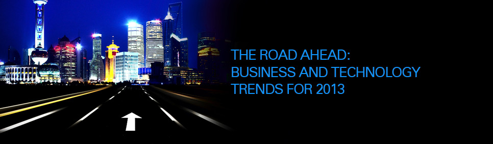The Road Ahead: Business and Technology Trends for 2013
