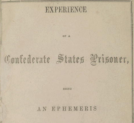 Experience of a Confederate States prisoner.
