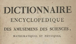 Encyclopedique des Amusemens des Sciences Mathématiques et Physiques