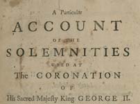 A Particular Account of the Solemnities Used at the Coronation of His Sacred Majesty King George II