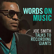 WORDS ON MUSIC Joe Smith Talks to Recording Giants