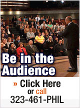 Be in the Audience >>Click Here or call 323-461-PHIL