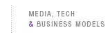 Media, Tech and Business Models