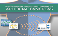 Workshop on Innovation Towards an Artificial Pancreas, April 9-10, 2013, Lister Hill Auditorium, Building 38A, NIH Campus, Bethesda, MD