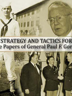 STRATEGY AND TACTICS FOR LEARNING: The Papers of General Paul F. Gorman, USA (Ret)
