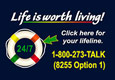 Life is worth living! Click for your lifeline.  1-800-273-TALK (8255 Option 1)