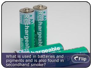What is used in batteries and found in secondhand smoke?