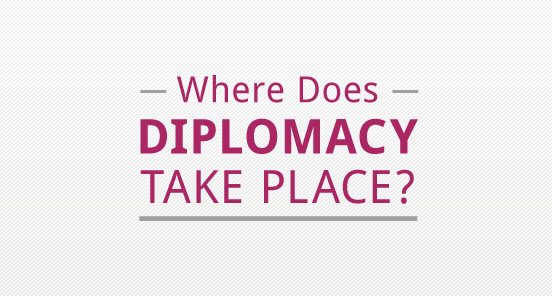 Where does diplomacy take place?
