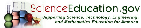 ScienceEducation.gov Supporting Science, Technology, Engineering, and Mathematics Education for America
