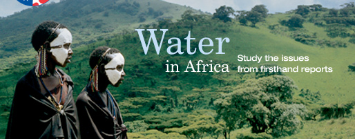 Water in Africa - Study the issues from firsthand reports