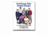 Features diverse people and reads Food Stamps Make America Stronger. Includes national toll free number.