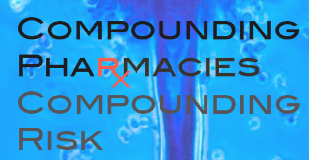 Compounding Pharmacies, Compounding Risk