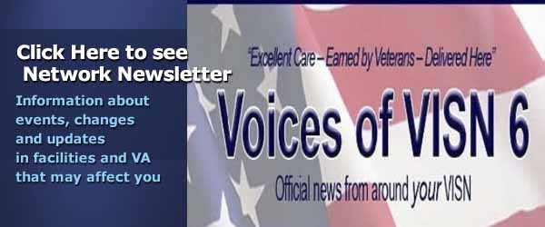 View the VISN 6 Newsletter Voices of VISN 6!