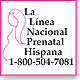 La Linea Nacional Prenatal Hispana.