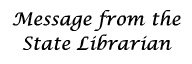 Message from the State Librarian