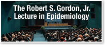 The Robert S. Gordon, Jr. Lecture in Epidemiology