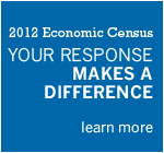 2012 Economic Census.  Your Response Makes a Difference.  Learn More