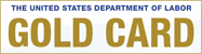 The United States Department of Labor Gold Card